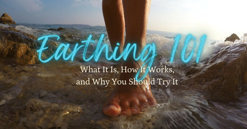 Earthing 101: What It Is, How It Works, and Why You Should Try It 1