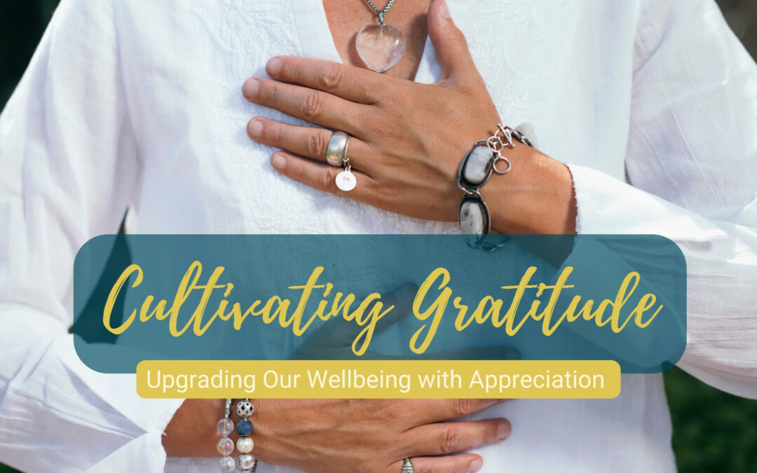 Cultivating Gratitude: Upgrading Our Wellbeing with Appreciation