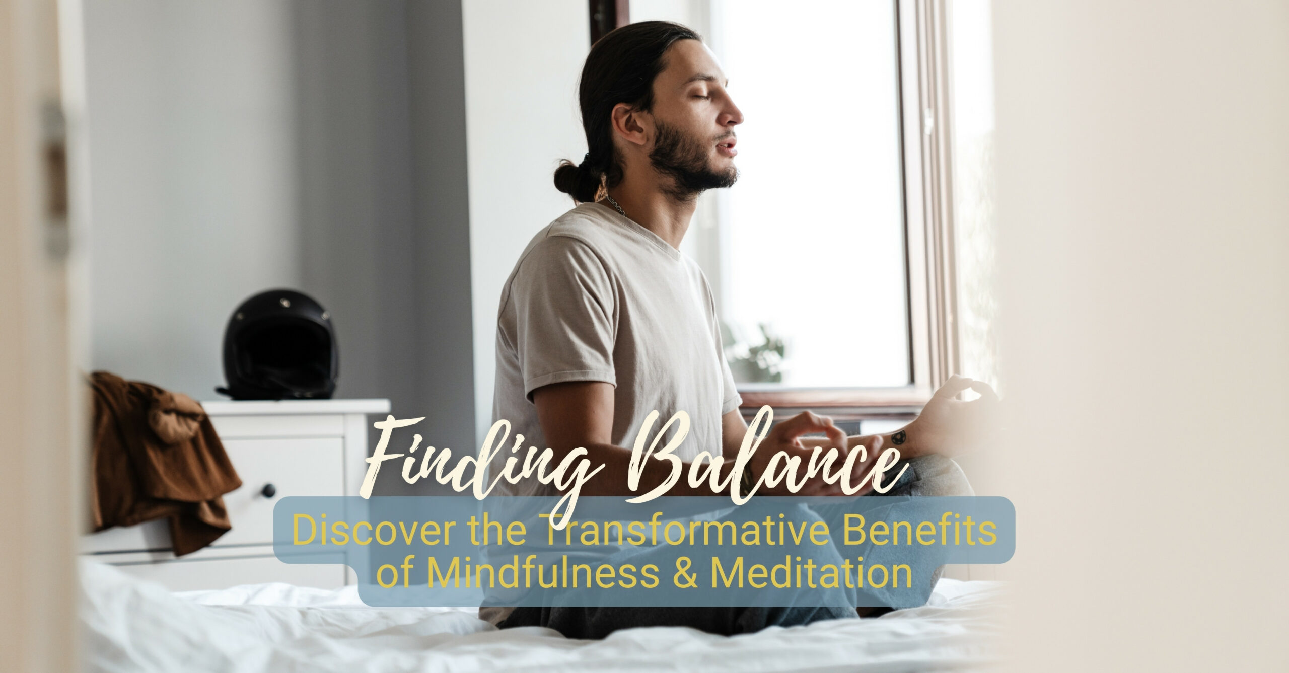 Finding Balance: Discover the Transformative Benefits of Mindfulness & Meditation 1