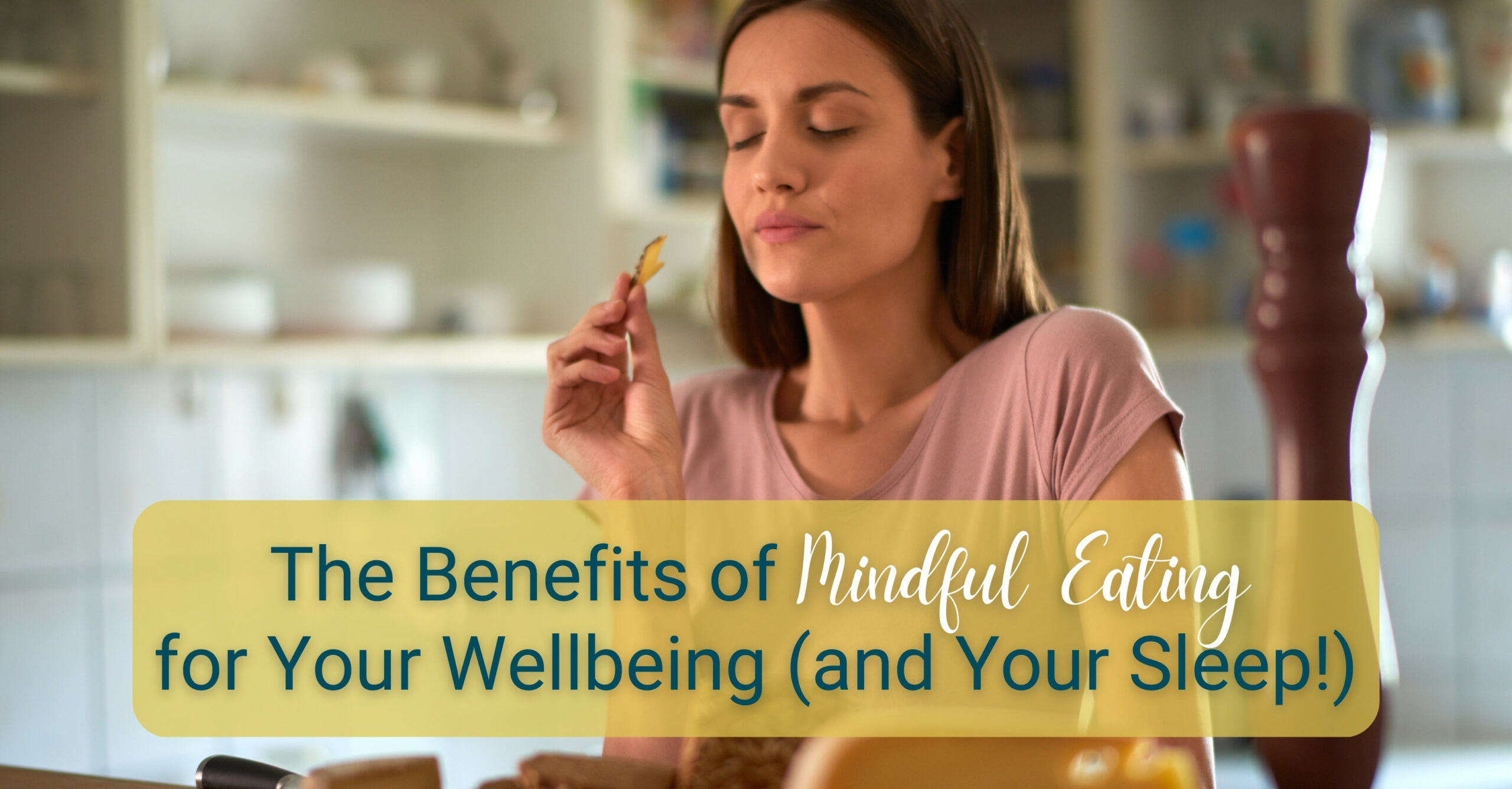 The Benefits of Mindful Eating for Your Wellbeing (and Your Sleep!) 2
