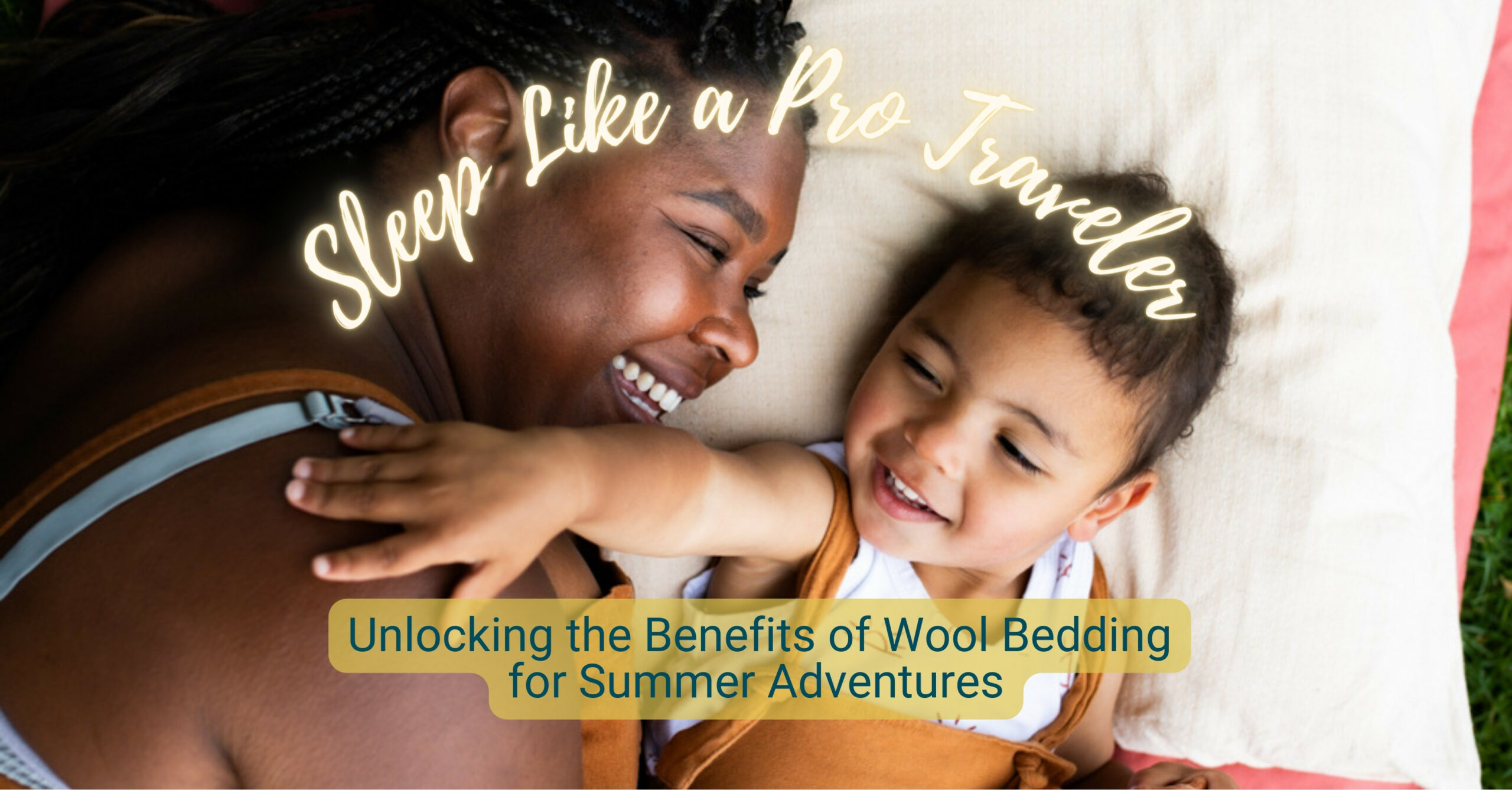 Sleep Like a Pro Traveler: Unlocking the Benefits of Wool Bedding for Summer Adventures 1