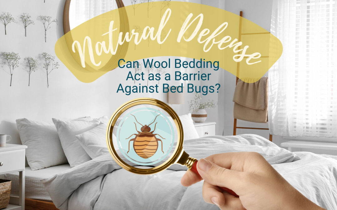 Natural Defense: Can Wool Bedding Act as a Barrier Against Bed Bugs?