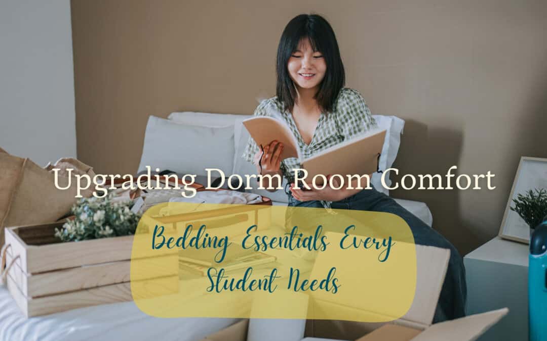 Upgrading Dorm Room Comfort: Bedding Essentials Every Student Needs