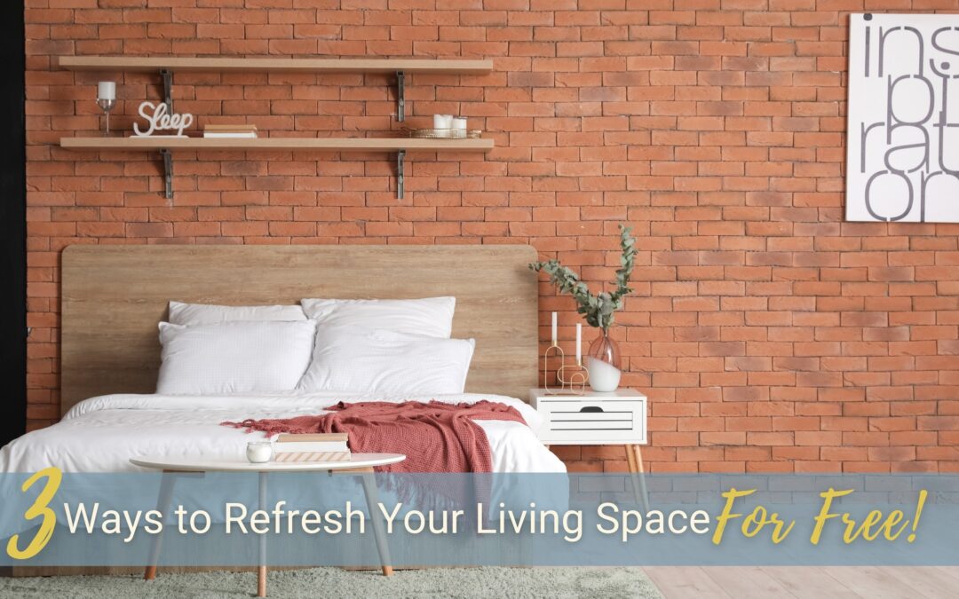 3 Ways to Refresh Your Living Space—For Free!