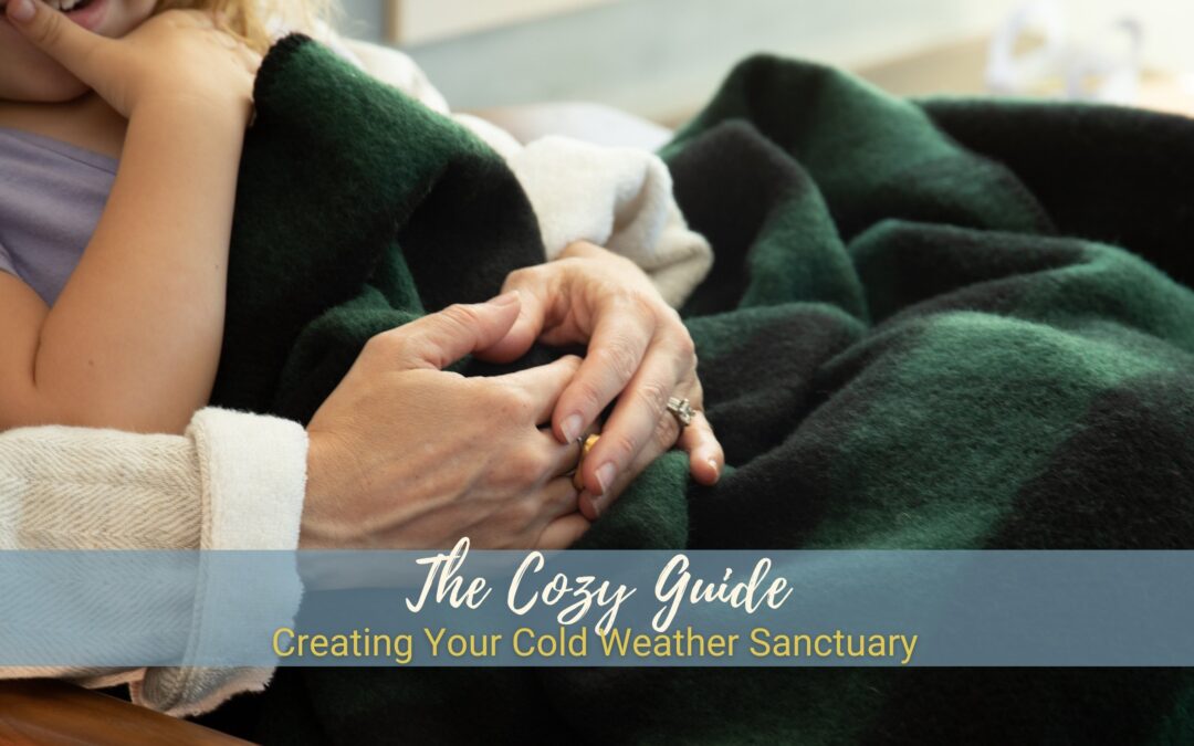 The Cozy Guide: Creating Your Cold Weather Sanctuary